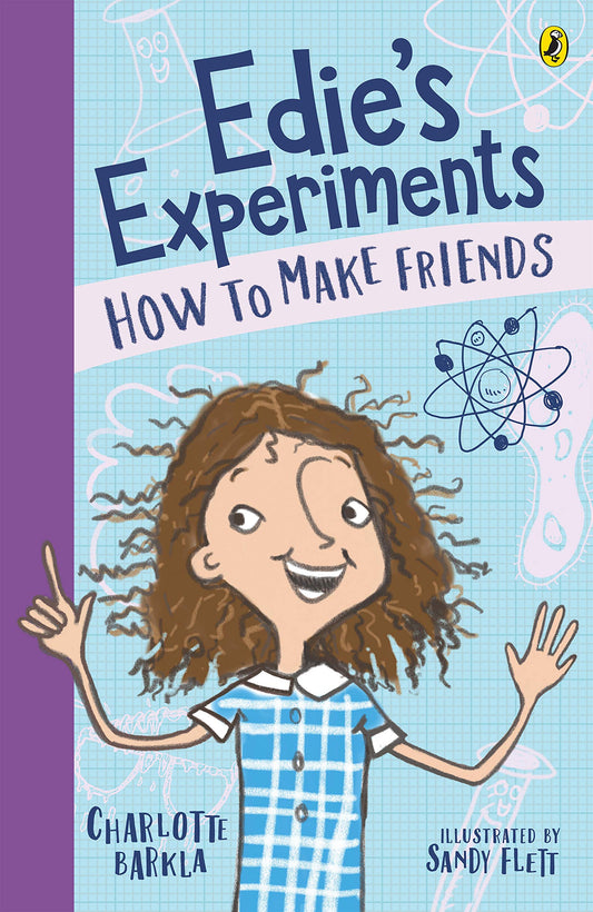 Edie’s Experiments - How to Make Friends by Charlotte Barkla