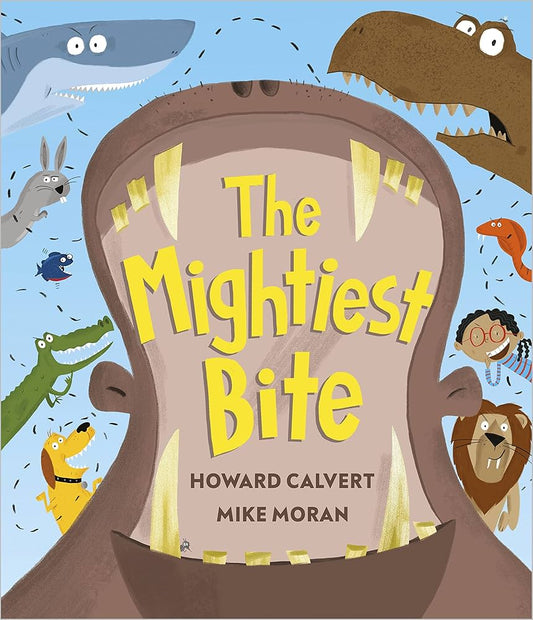 The Mightiest Bite by Howard Calvert & Mike Moran