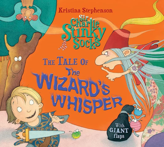 Sir Charlie Stinky Socks - The Tale of the Wizard’s Whisper (with GIANT flaps!)
