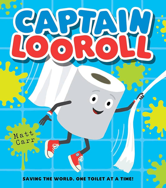 Captain Looroll by Matt Carr - Saving the World, One Toilet at a Time!