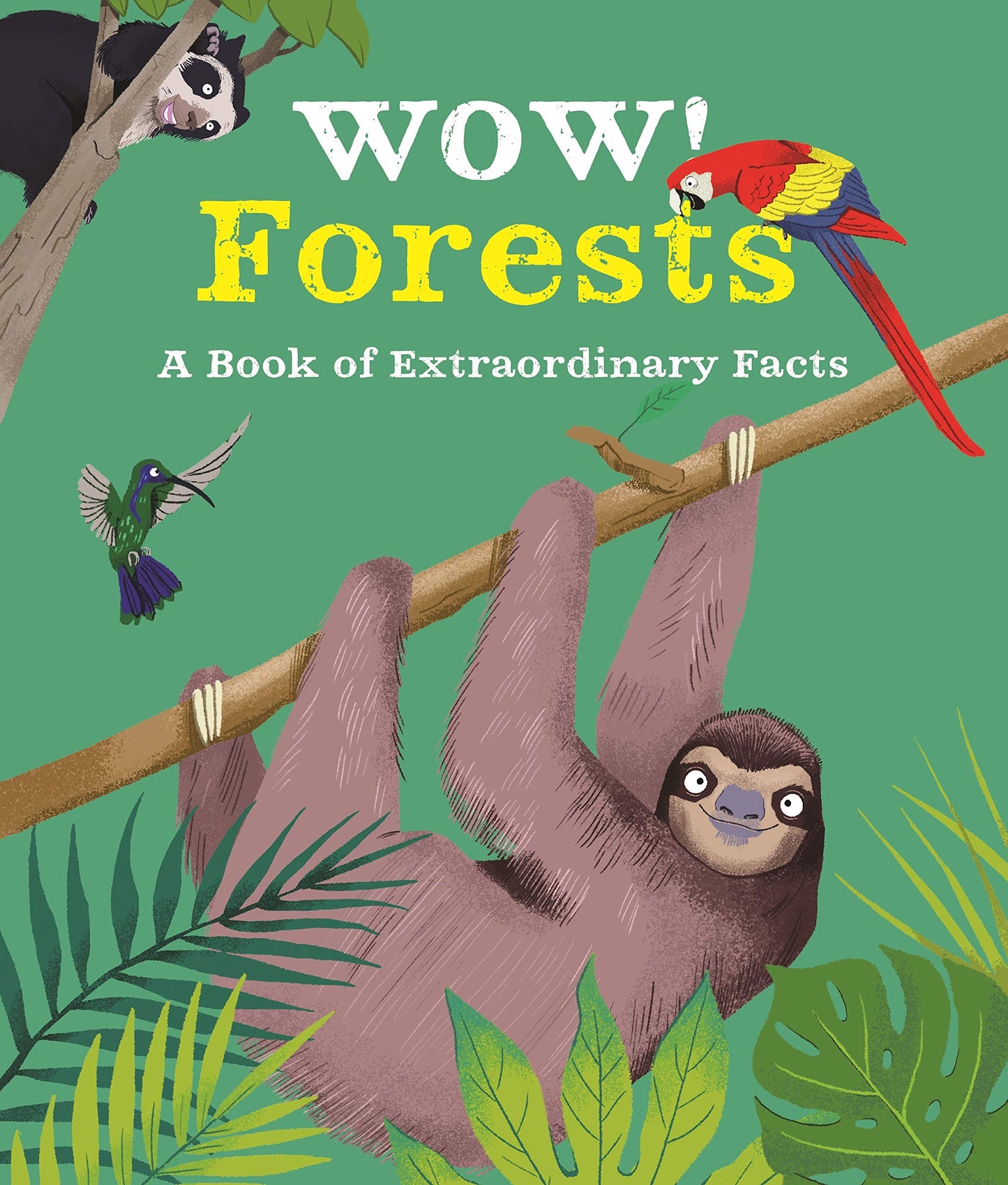 Wow! Forests A Book of Extraordinary Facts by Camilla de la Bedoyere