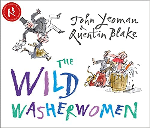 The Wild Washerwomen by John Yeoman & Quentin Blake