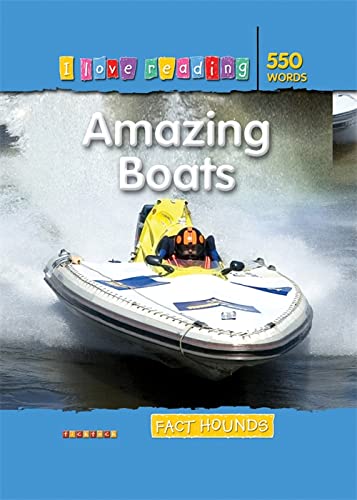 Amazing Boats - I Love Reading Fact Hounds 550 Words