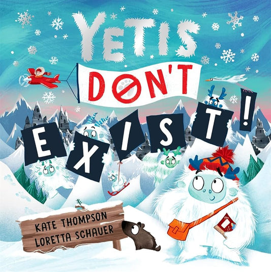 Yetis Don’t Exist by Kate Thompson & Loretta Schauer