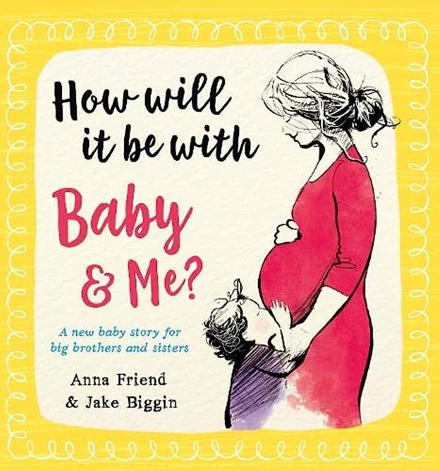 How Will it Be with Baby & Me? A New Baby Story for Big Brothers and Sisters