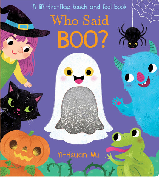 Who Said Boo? A Lift the Flap Touch & Feel Book