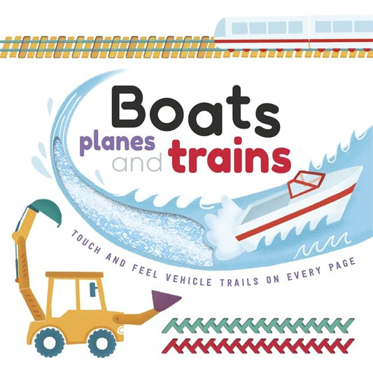 Boats Planes & Trains Board Book - Touch & Feel Vehicle Trails on Every Page