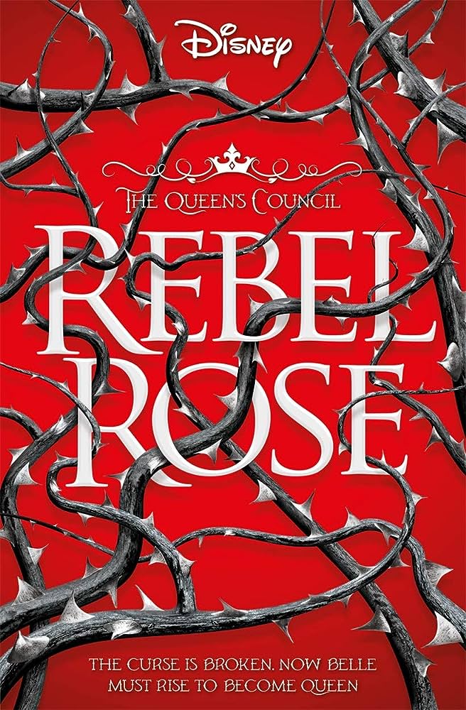 Rebel Rose (The Queen’s Council) by Emma Theriault Disney