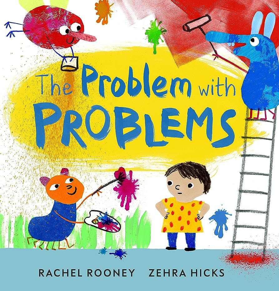 The Problem with Problems by Rachel Rooney and Zehra Hicks