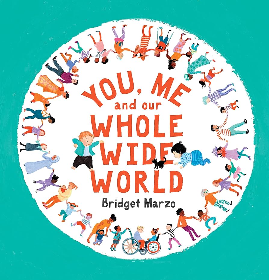You, Me & Our Whole Wide World - Bridget Marzo