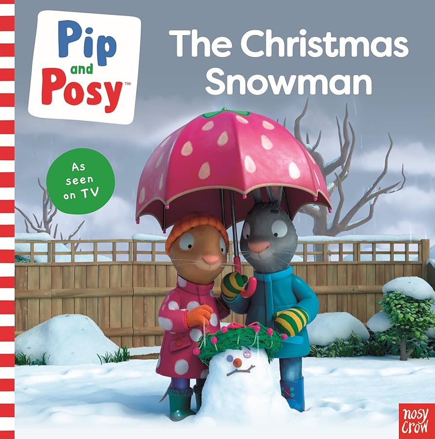 Pip & Posy - The Christmas Snowman