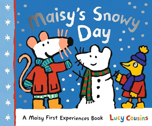 Maisy’s Snowy Day - A Maisy First Experiences Book by Lucy Cousins