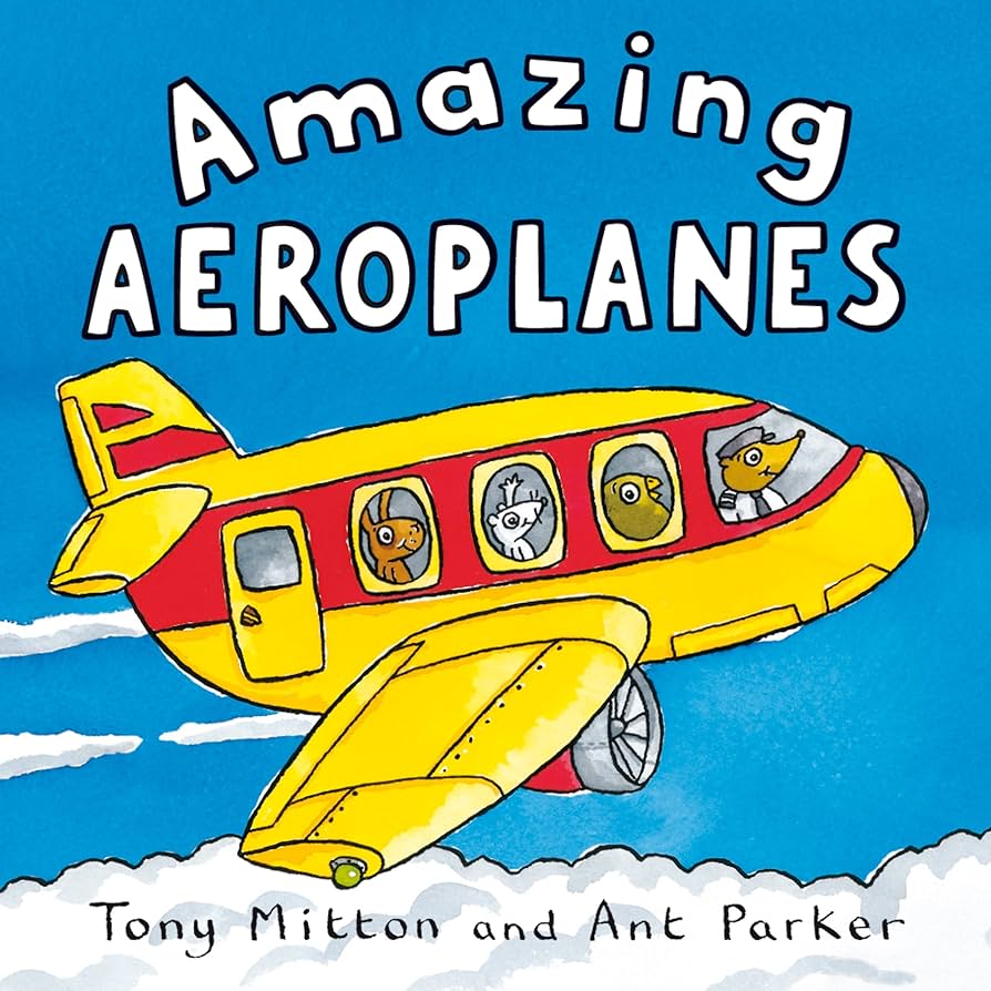 Amazing Aeroplanes by Tony Mitton & Ant Parker