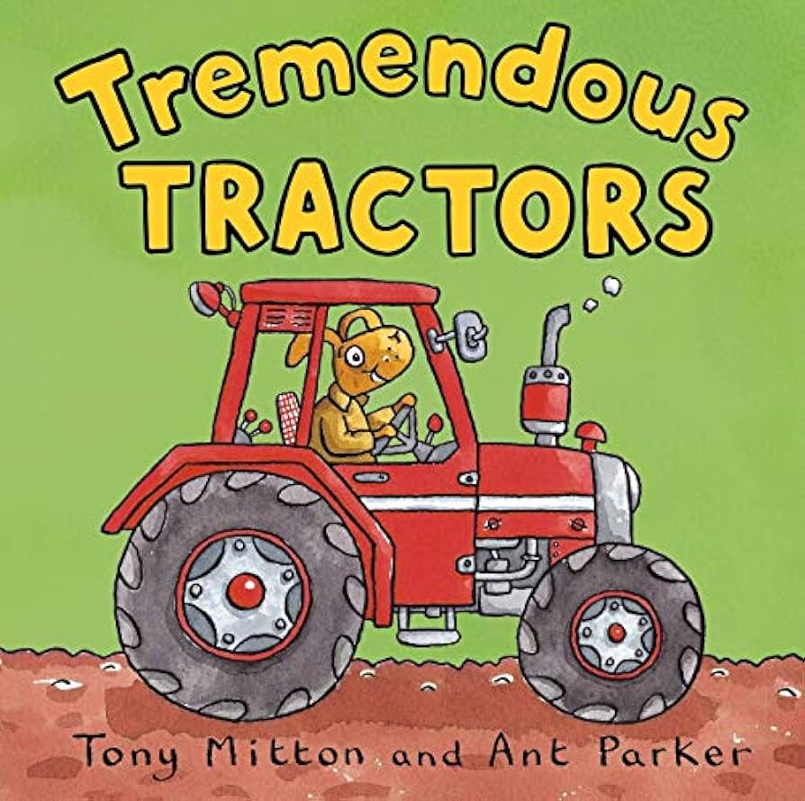 Tremendous Tractors by Tony Mitton & Ant Parker