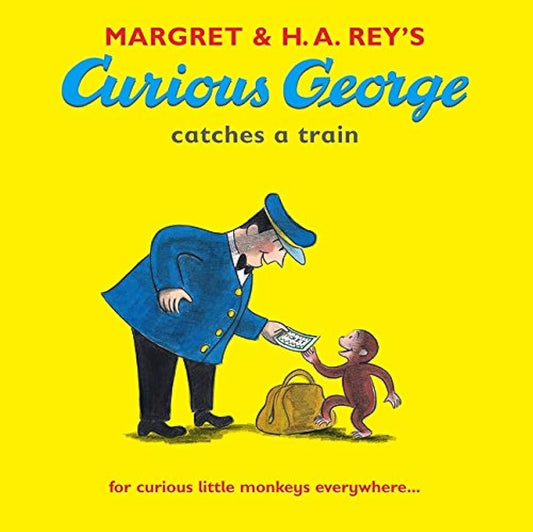 Curious George Catches a Train by Margret & H. A Rey’s
