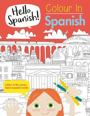 Hello Spanish! Colour in and Learn in Spanish