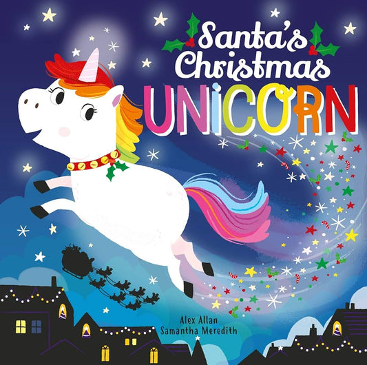 Santa’s Christmas Unicorn by Alex Allan & Samantha Meredith