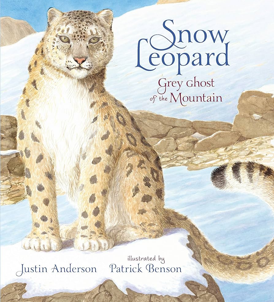 Snow Leopard - Grey Ghost of the Mountain by Justin Anderson and Patrick Benson