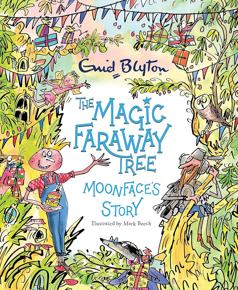 The Magic Faraway Tree Moonface’s Story by Enid Blyton (Illustrated by Mark Beech)