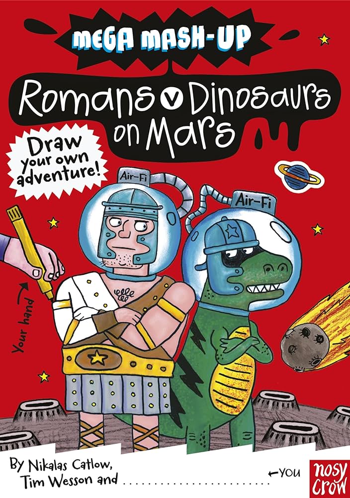 Mega Mash-Up Romans v Dinosaurs on Mars (Draw your own adventure)