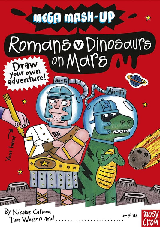 Mega Mash-Up Romans v Dinosaurs on Mars (Draw your own adventure)