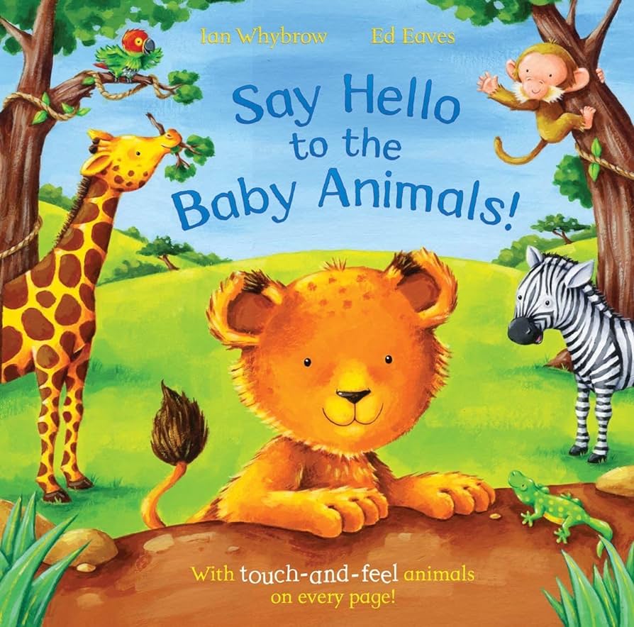 Say Hello to the Baby Animals by Ian Whybrow & Ed Eaves