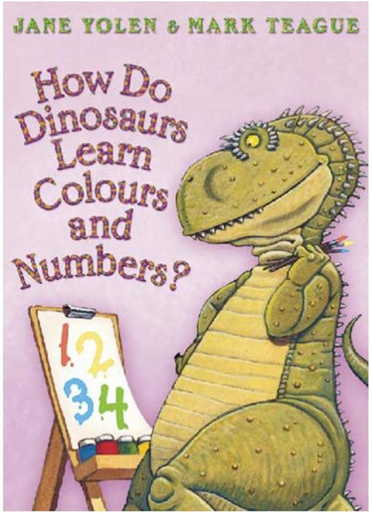 How Do Dinosaurs Learn Colours & Numbers by Jane Yolen & Mark Teague