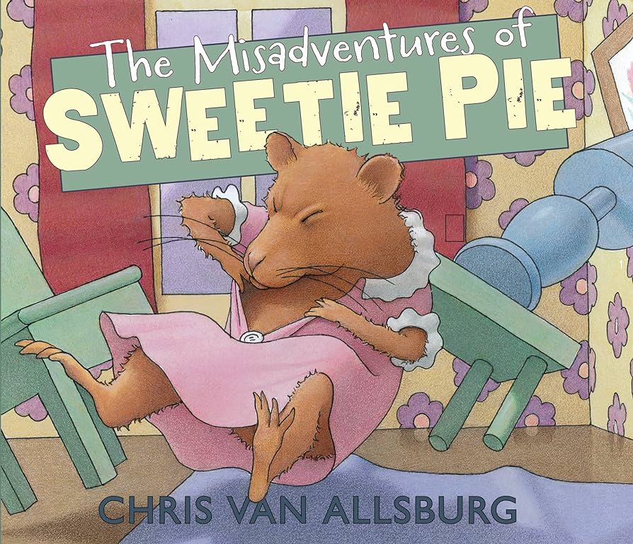 The Misadventures of Sweetie Pie by Chris Van Allsburg