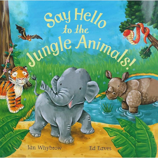 Say Hello to Jungle Animals by Ian Whybrow & Ed Eaves