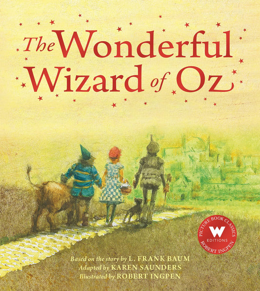 The Wonderful Wizard of Oz - Adapted by Karen Saunders & Robert Ingpen