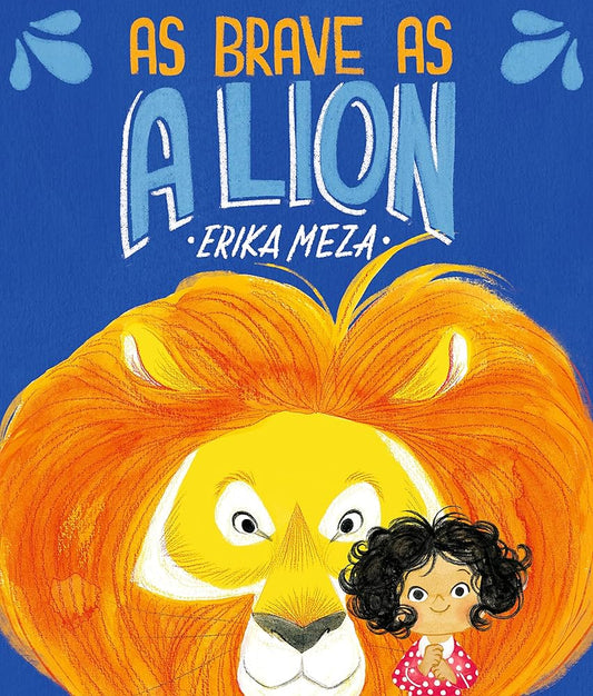 As Brave as a Lion by Erika Meza