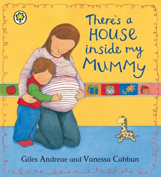 There’s a House Inside my Mummy by Giles Andreae & Vanessa Cabban