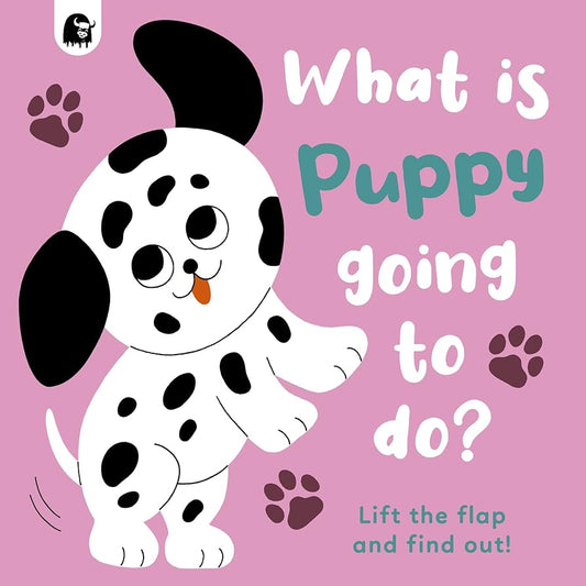 What is Puppy Going to Do? Lift the Flap and Find Out!