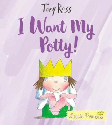 Little Princess - I Want my Potty! by Tony Ross