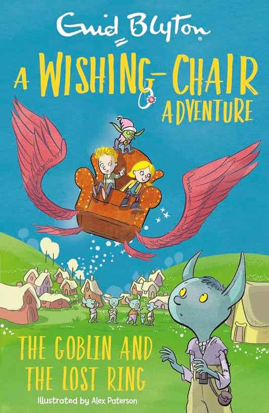 The Goblin and the Lost Ring - A Wishing-Chair Adventure by Enid Blyton