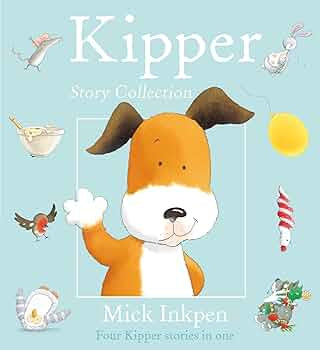Kipper Story Collection by Mick Inkpen (Four Kipper Stories in One)