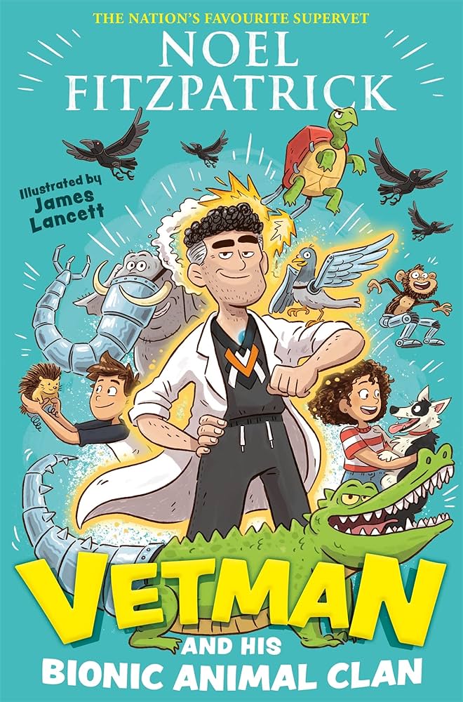 Vetman and His Bionic Animal Clan by Noel Fitzpatrick