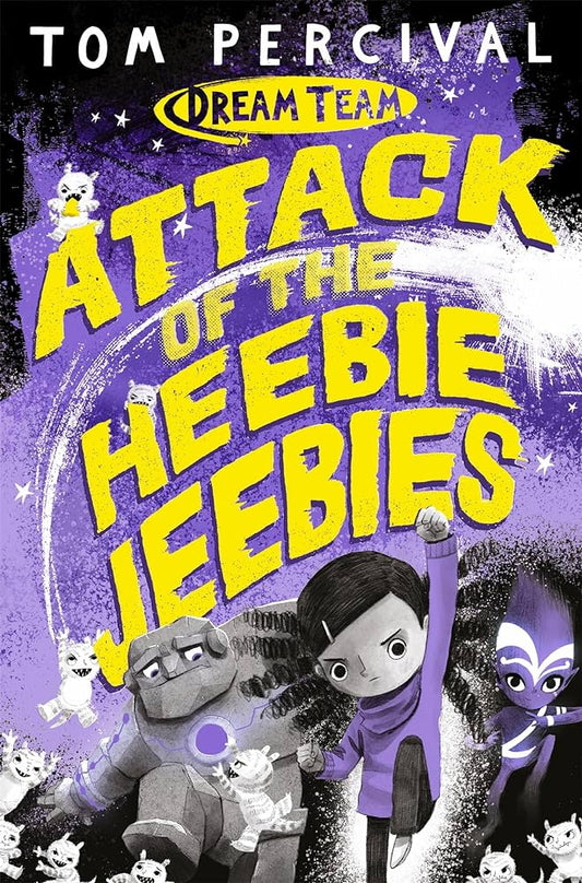 Dream Team Attack of the Heebie Jeebies by Tom Percival