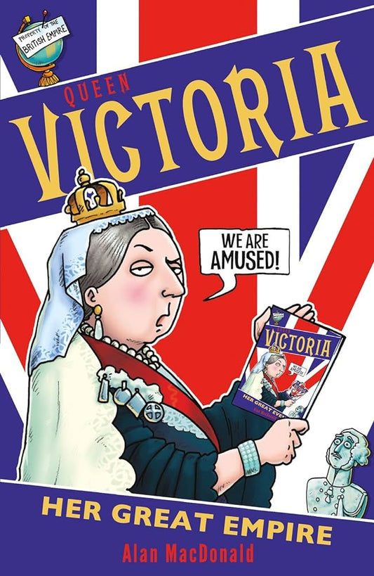 Queen Victoria - Her Great Empire by Alan MacDonald