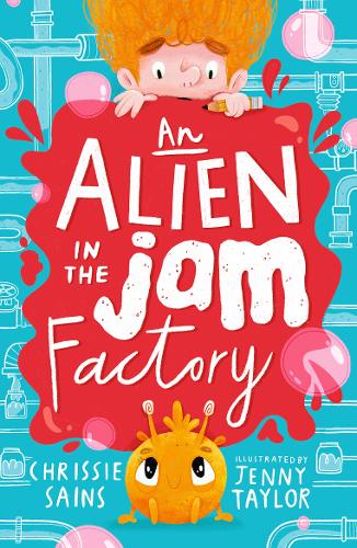 An Alien in the Jam Factory by Chrissie Sains & Jenny Taylor