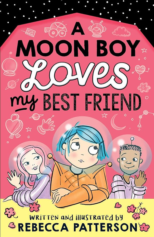 A Moon Boy Loves my Best Friend by Rebecca Patterson