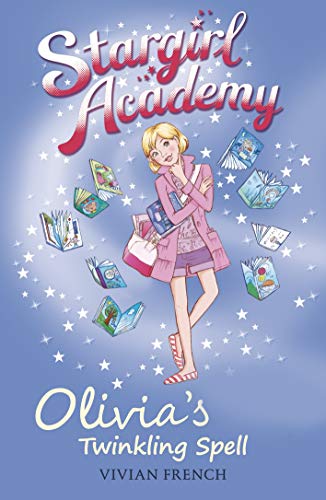 Stargirl Academy - Olivia’s Twinkling Spell by Vivian French