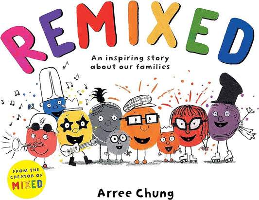 Remixed - An Inspiring Story about Our Families by Arree Chung