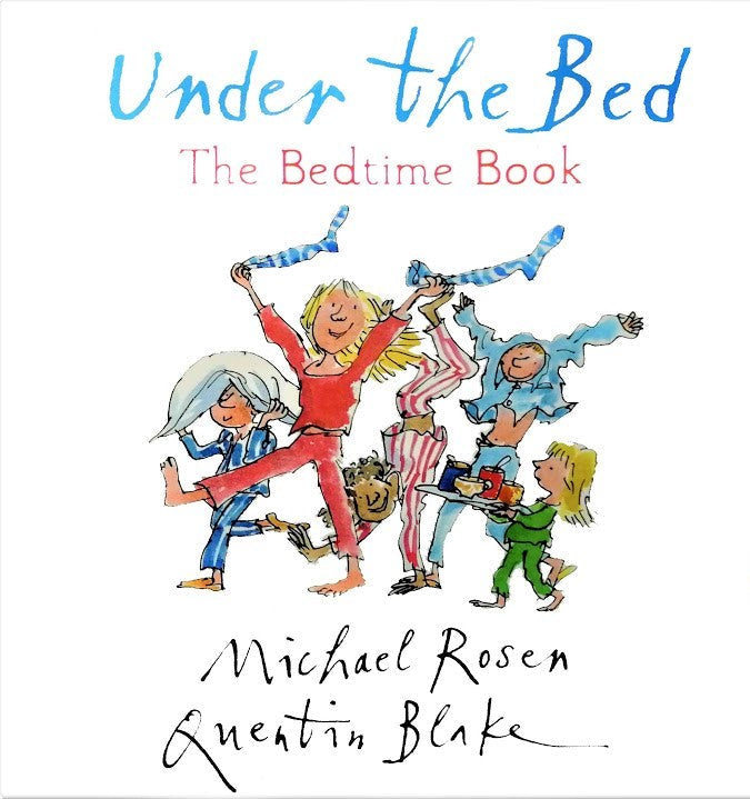 Under the Bed, The Bedtime Book by Michael Rosen and Quentin Blake