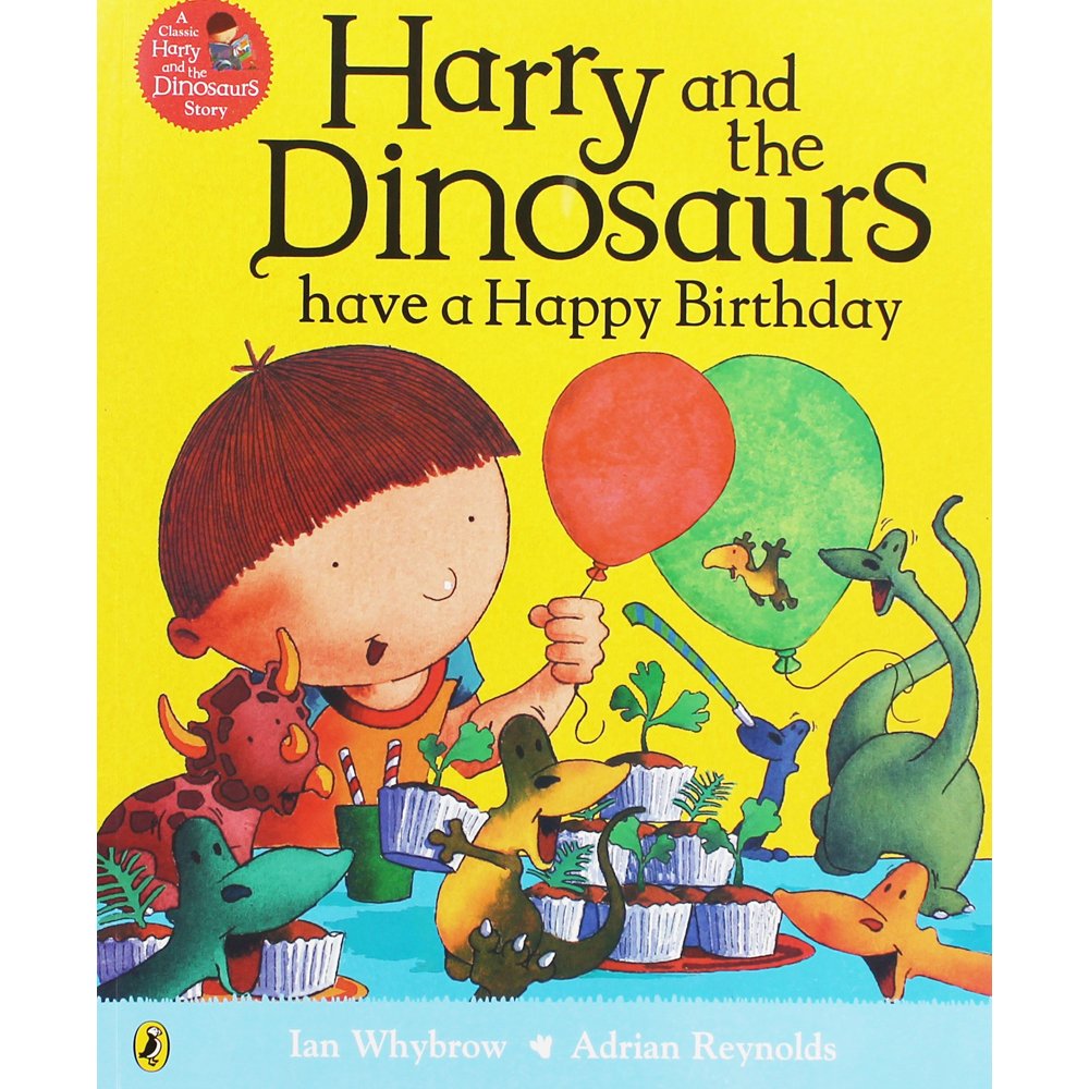 Harry and the Dinosaurs have a Happy Birthday by Ian Whybrow and Adrian Reynolds