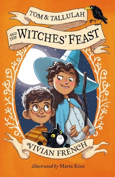 Tom & Tallulah and the Witches’ Feast by Vivian French (illustrated by Marta Kissi)