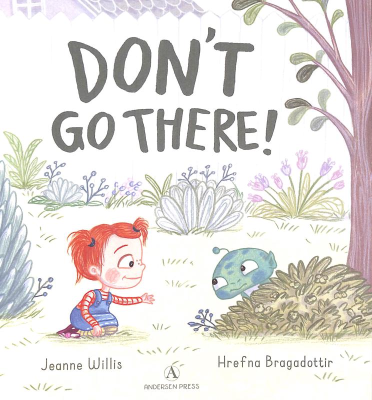 Don’t Go There! by Jeanne Willis and Hrefna Bragadottir