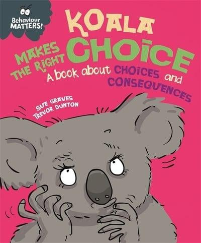 Experiences Matter! Koala Makes the Right Choice by Sue Graves and Trevor Dunton