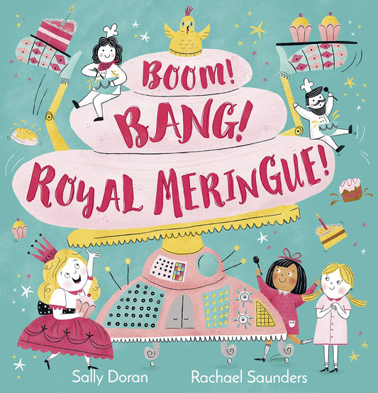 Boom! Bang! Royal Meringue! by Sally Doran and Rachael Saunders