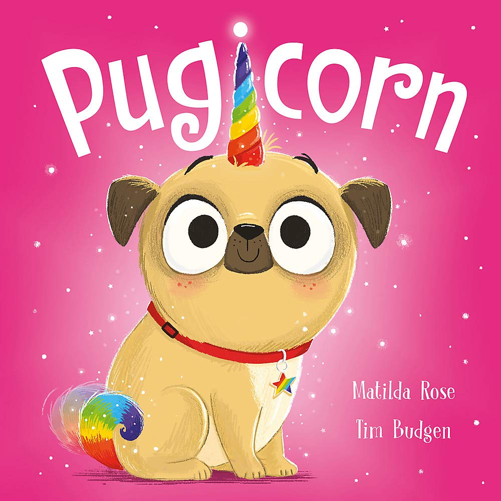 Pugicorn by Matilda Rose & Tim Budgen (The Magic Pet Shop)